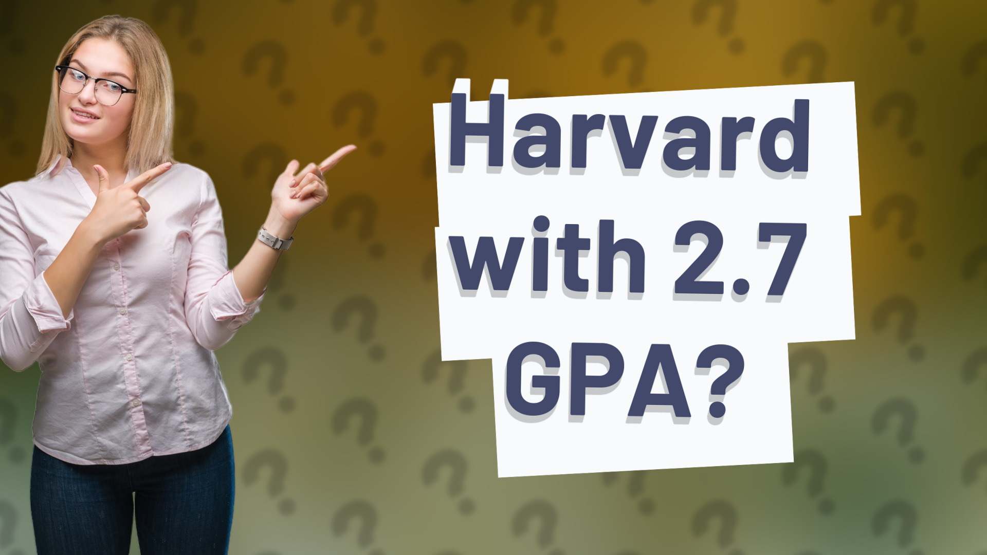 Harvard with 2.7 GPA?