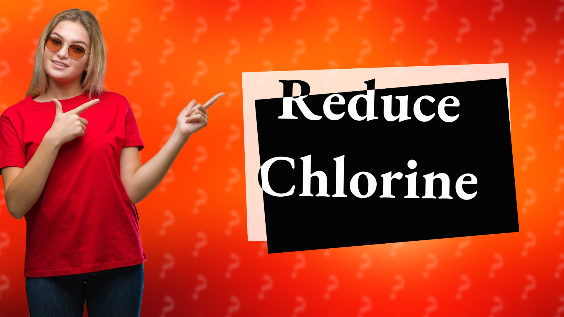 Reduce Chlorine