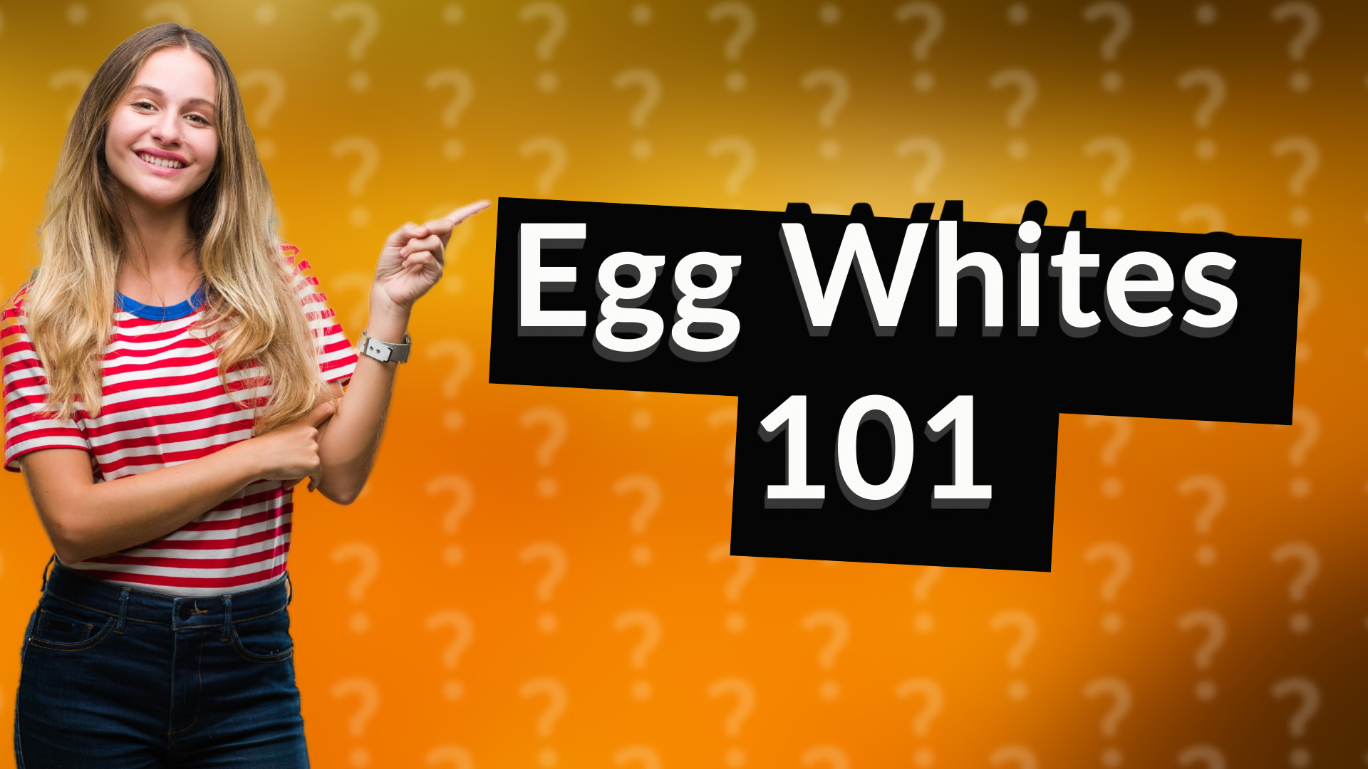 Egg Whites 101