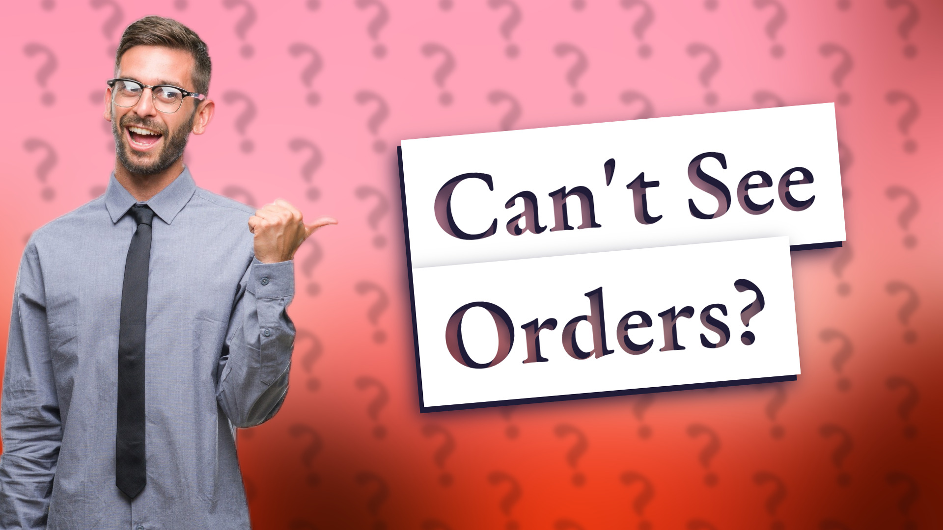 Can't See Orders?