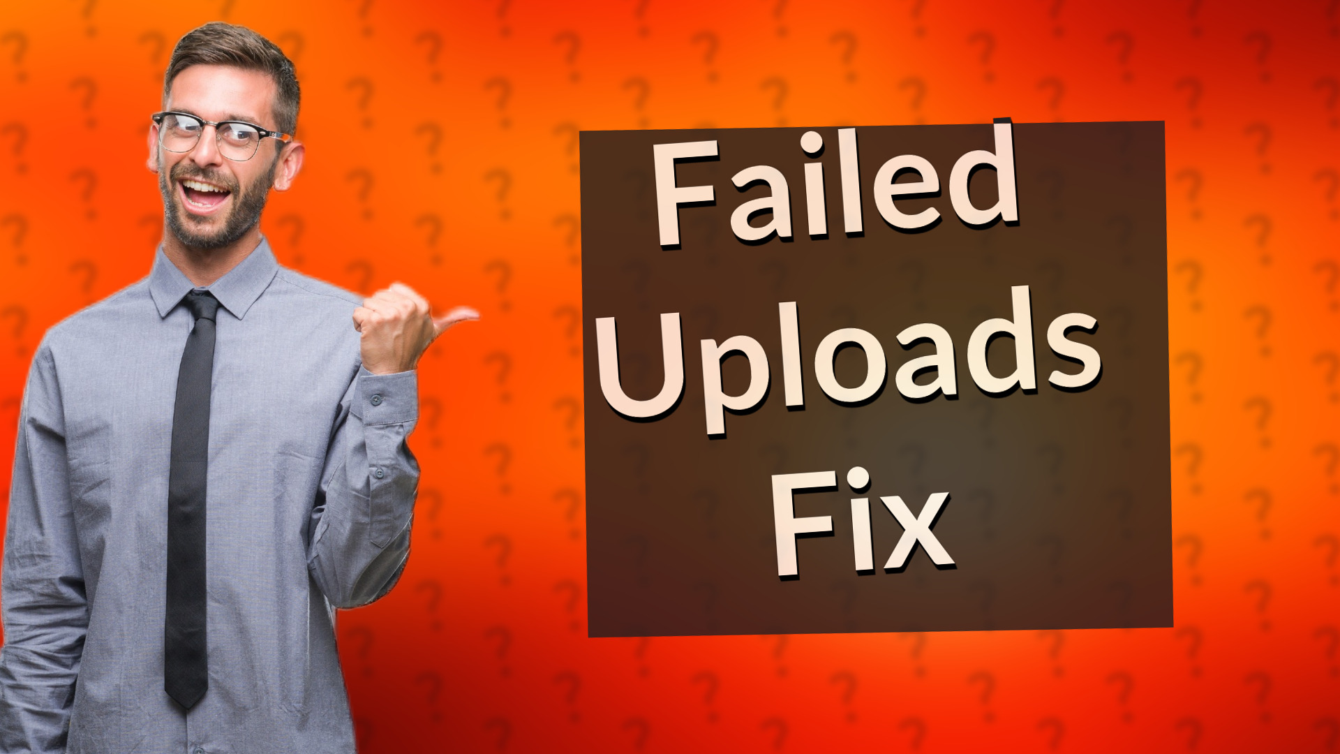 Failed Uploads Fix