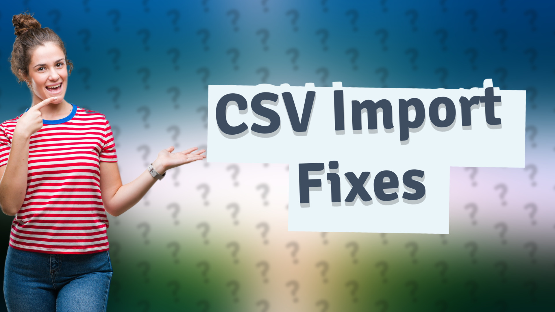 CSV Import Fixes