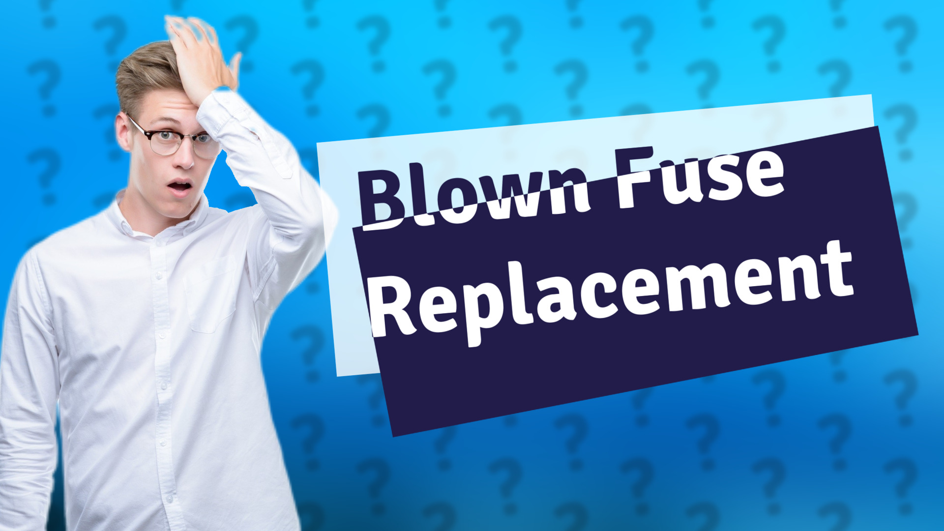 Blown Fuse Replacement