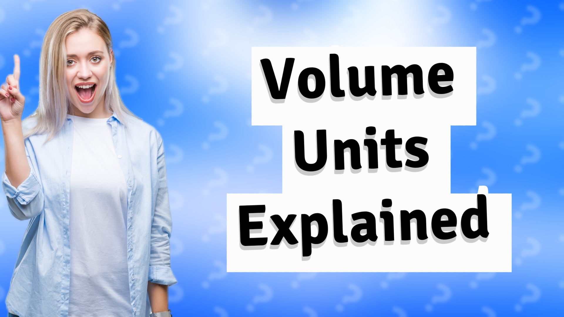 Volume Units Explained