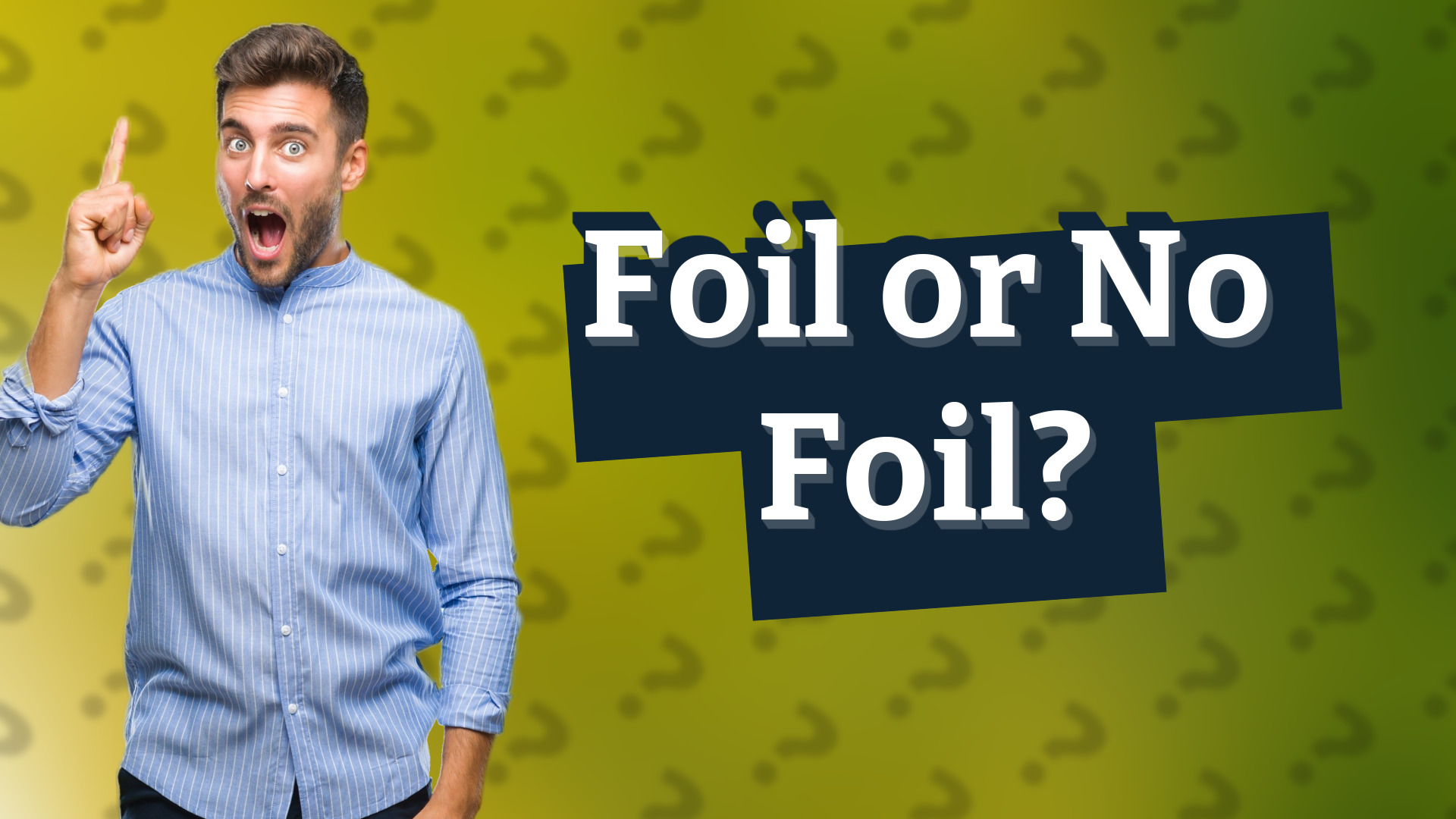 Foil or No Foil?