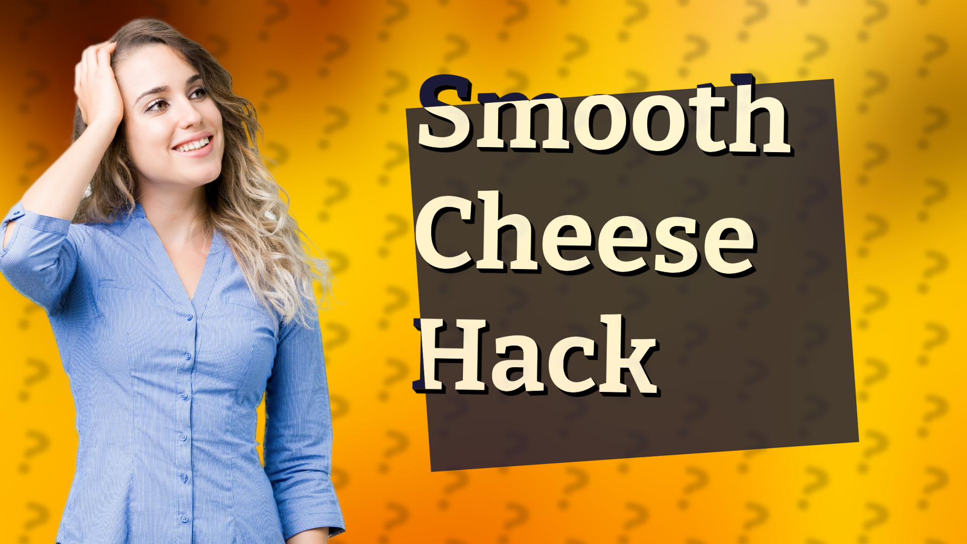Smooth Cheese Hack