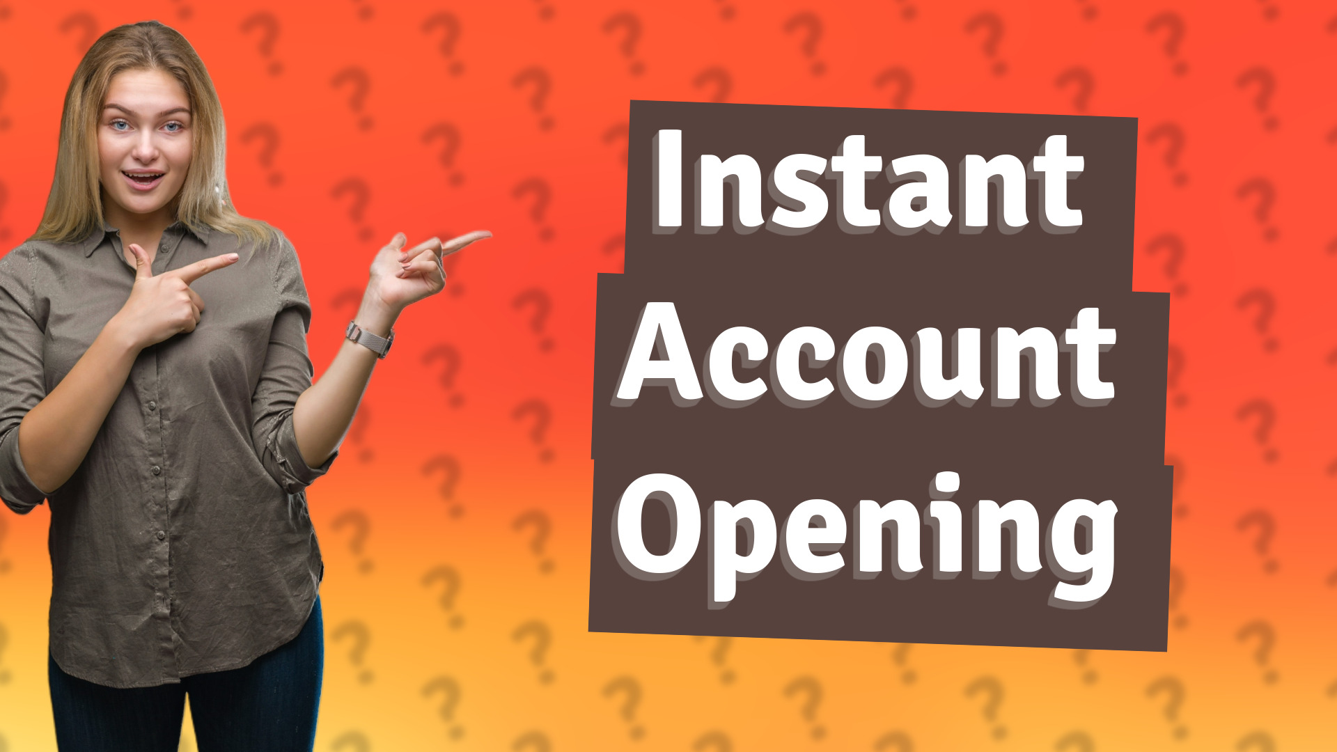 Instant Account Opening