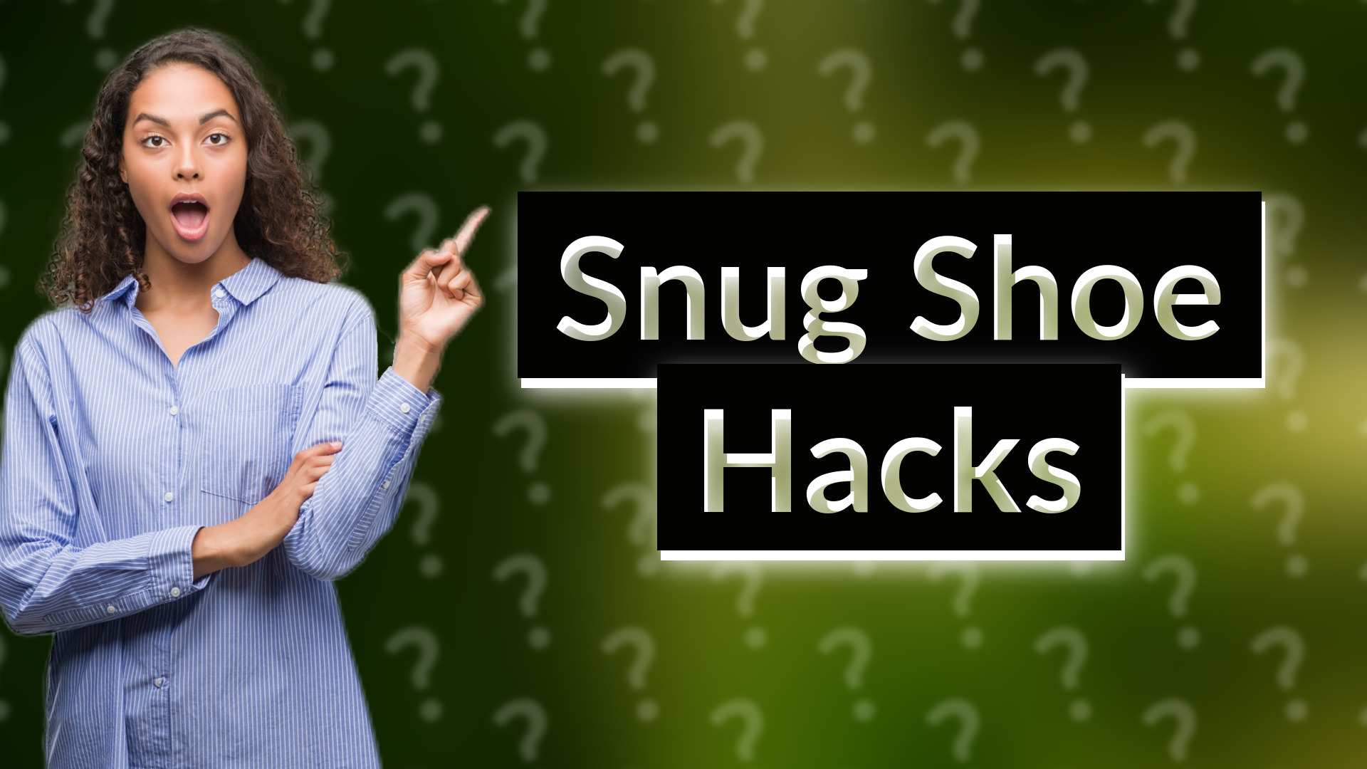 Snug Shoe Hacks