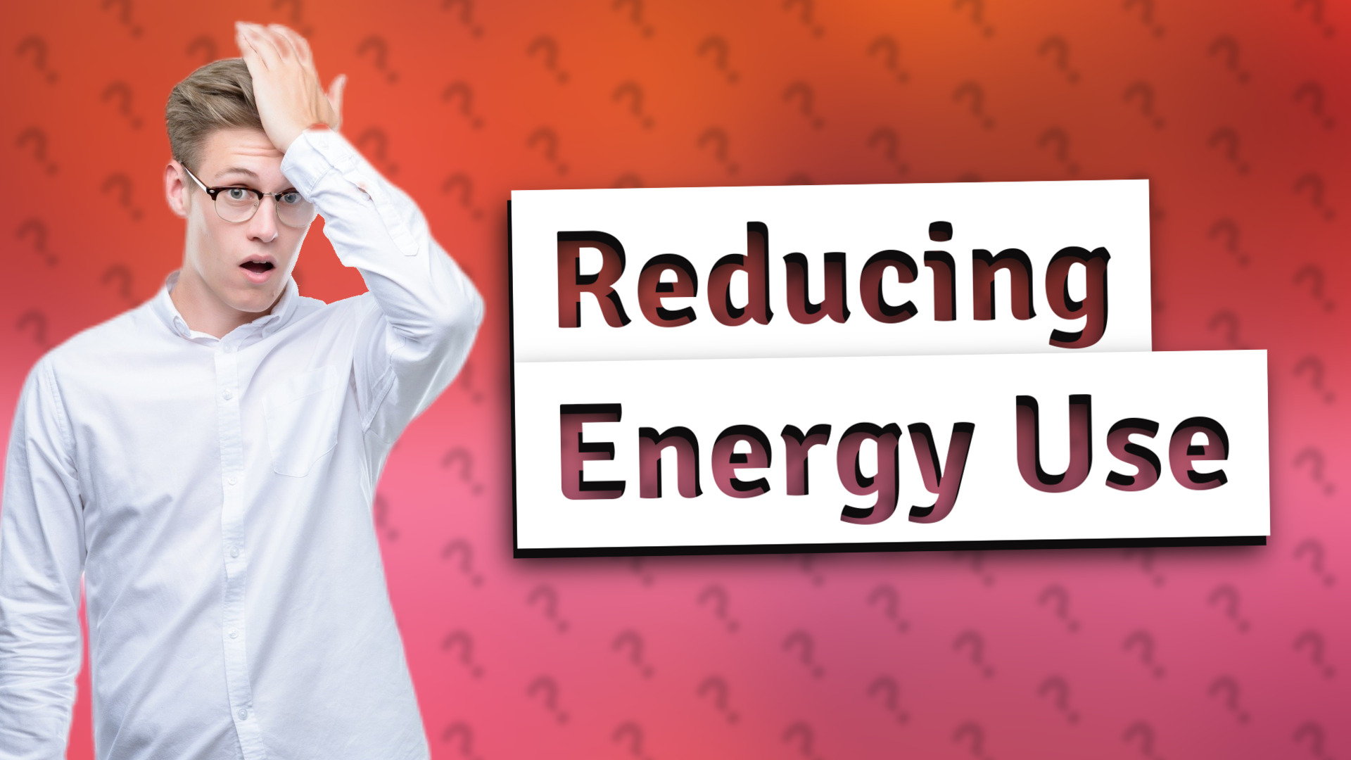 Reducing Energy Use