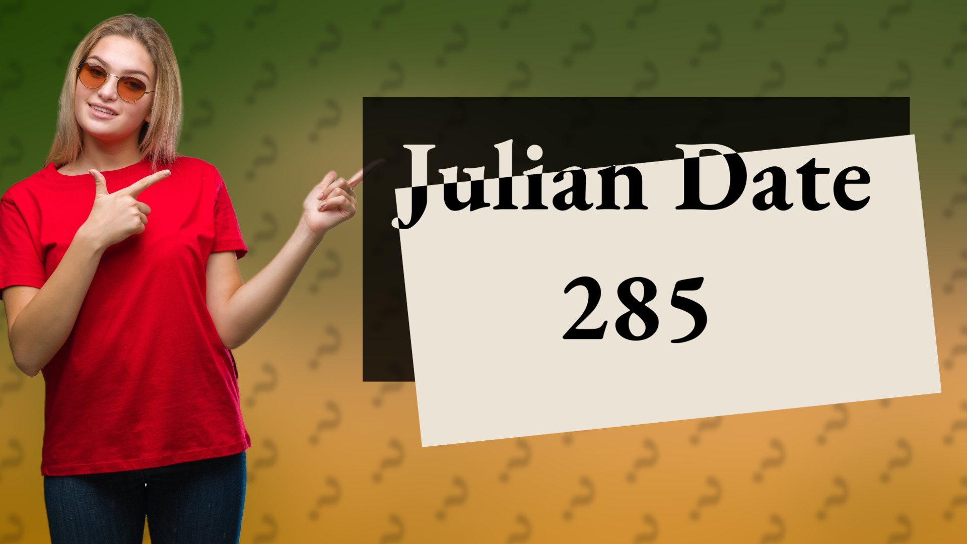Julian Date 285