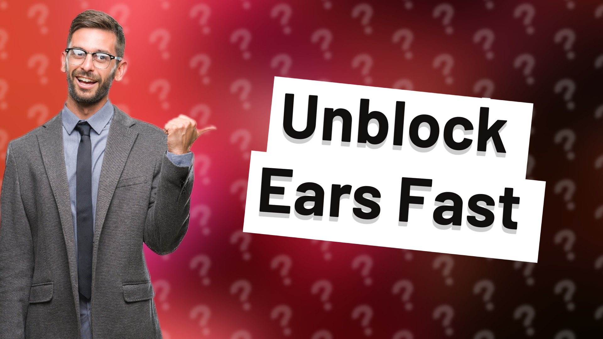 Unblock Ears Fast