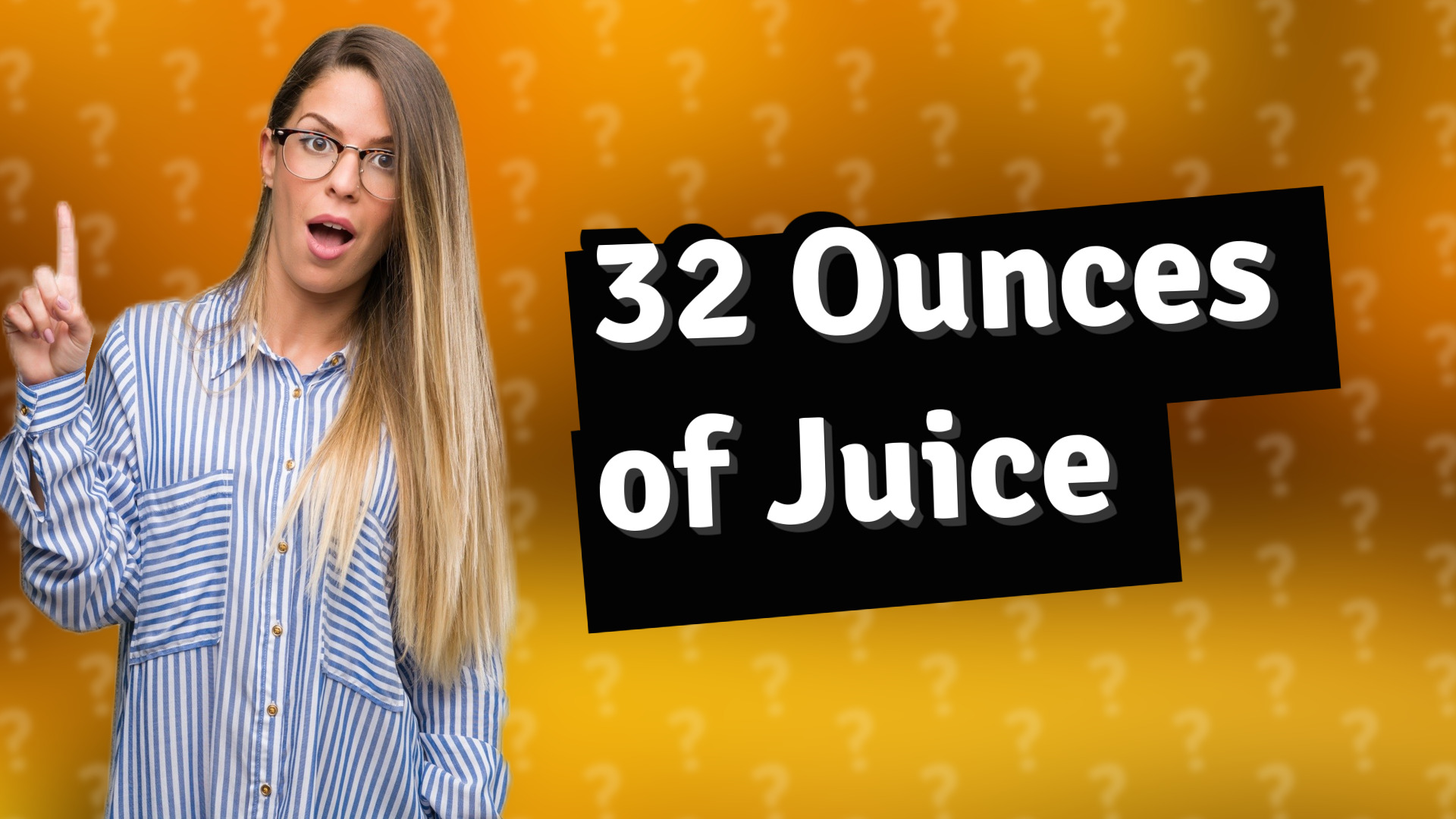 32 Ounces of Juice