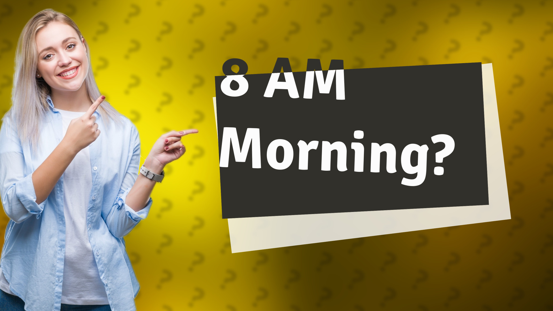 8 AM Morning?