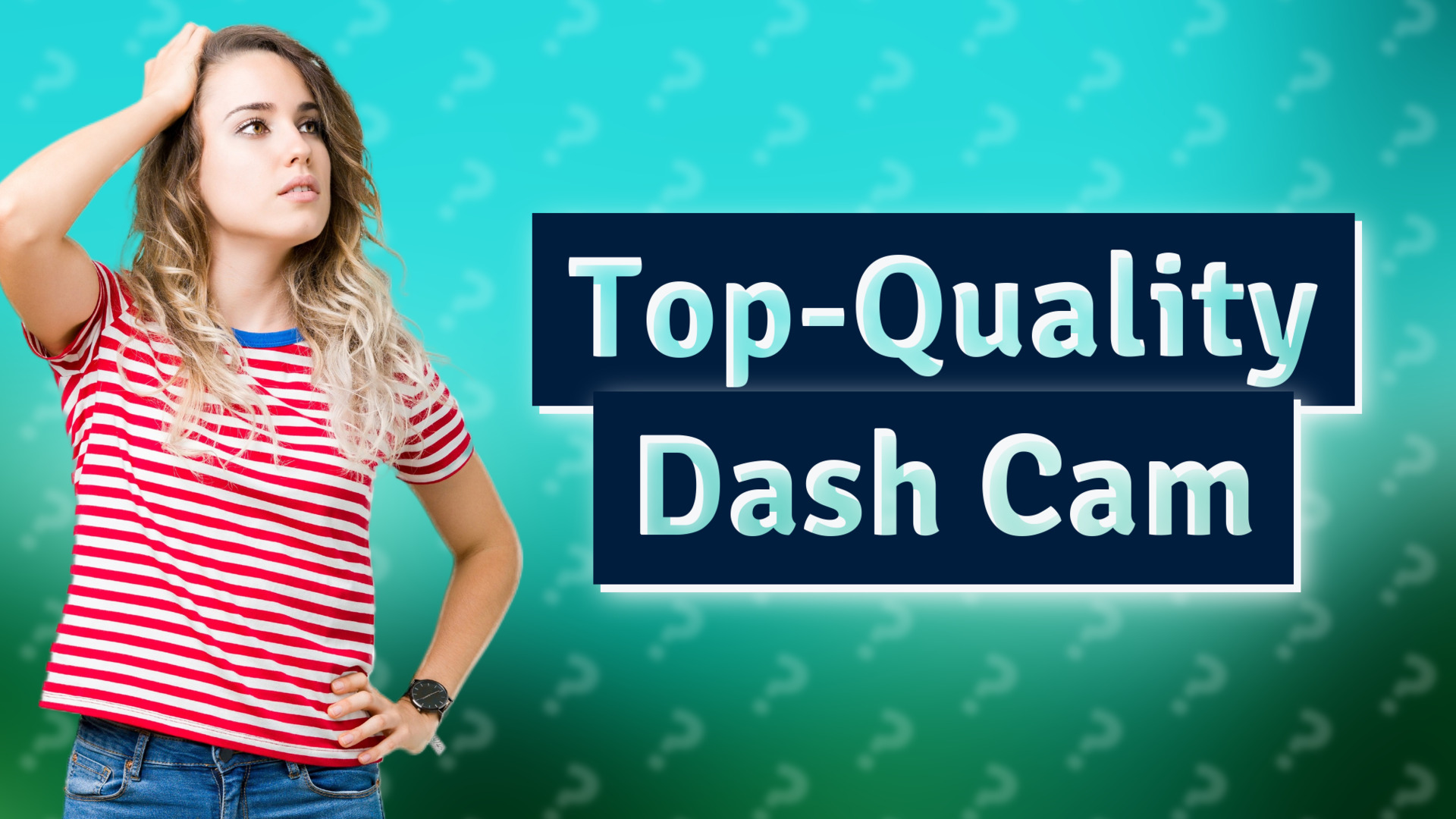 Top-Quality Dash Cam