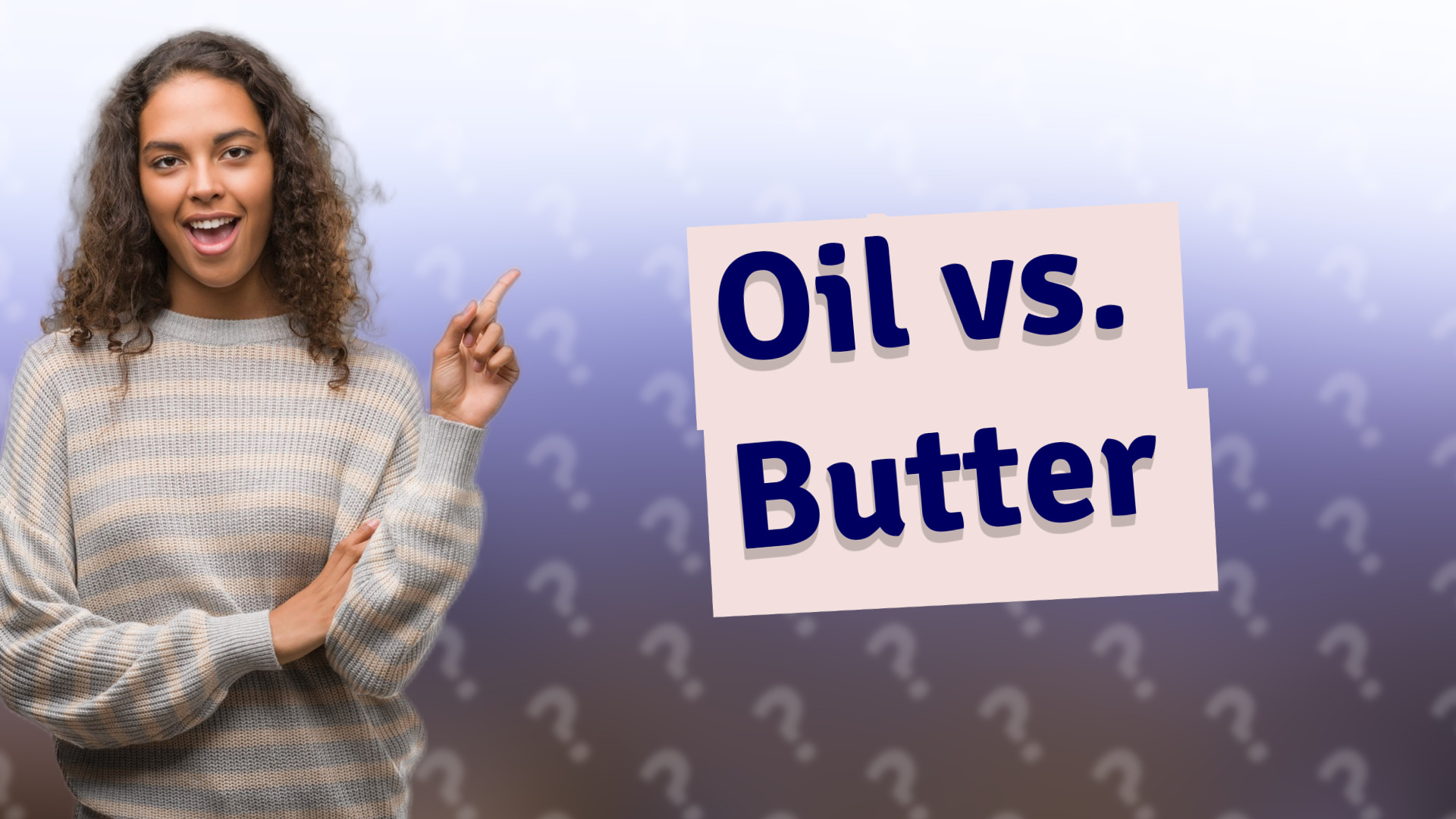 Oil vs. Butter
