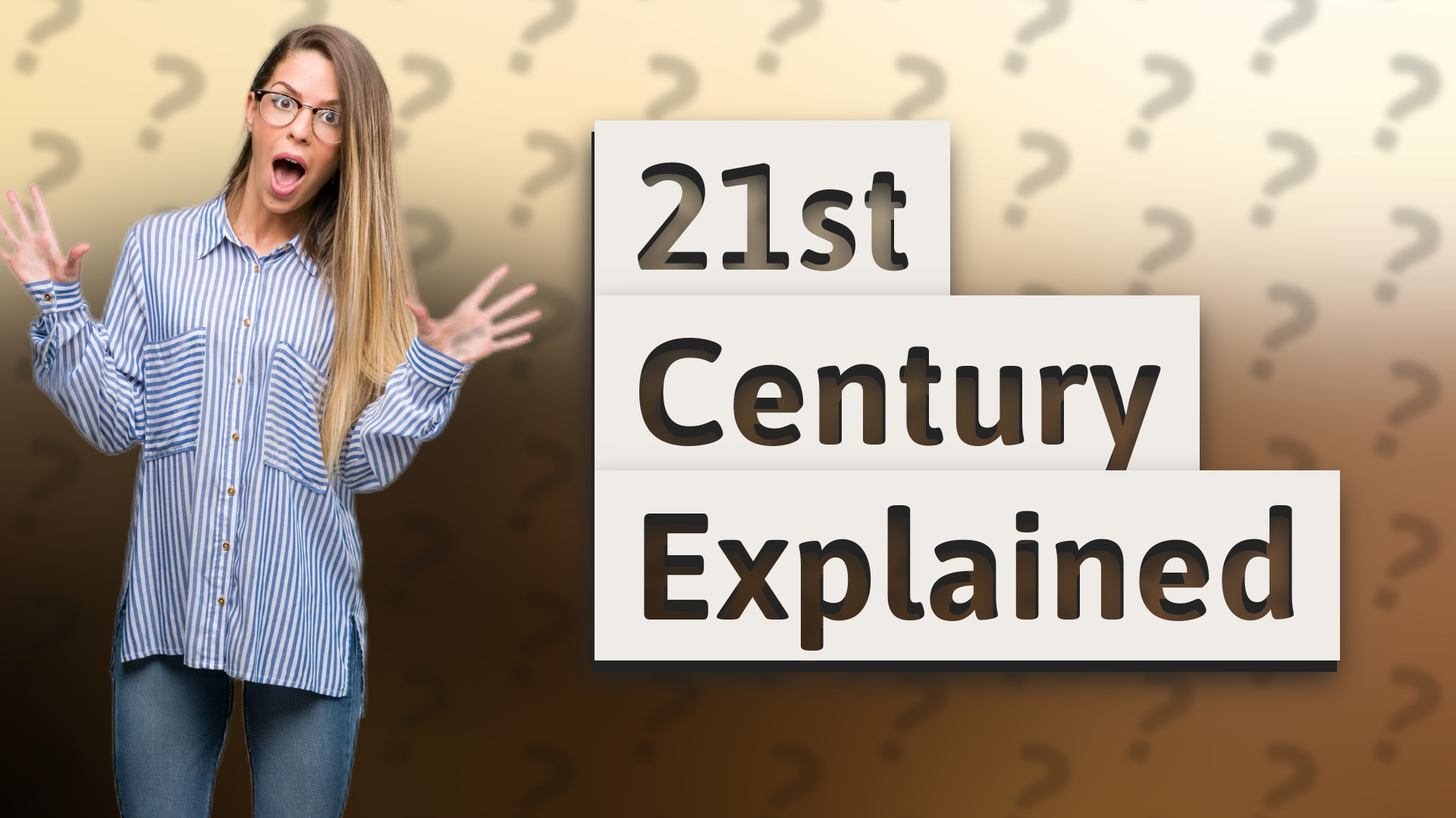 21st Century Explained