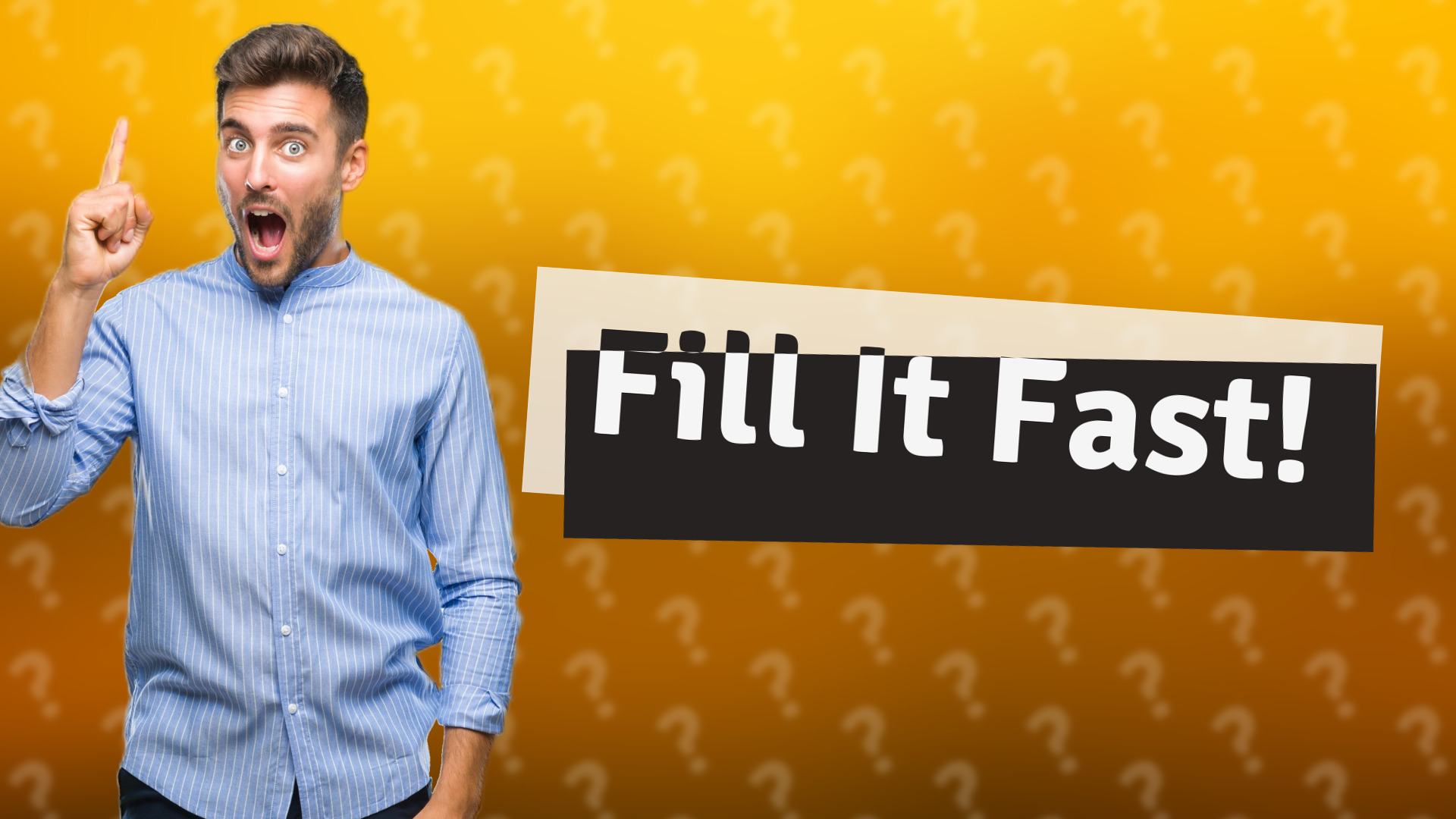 Fill It Fast!