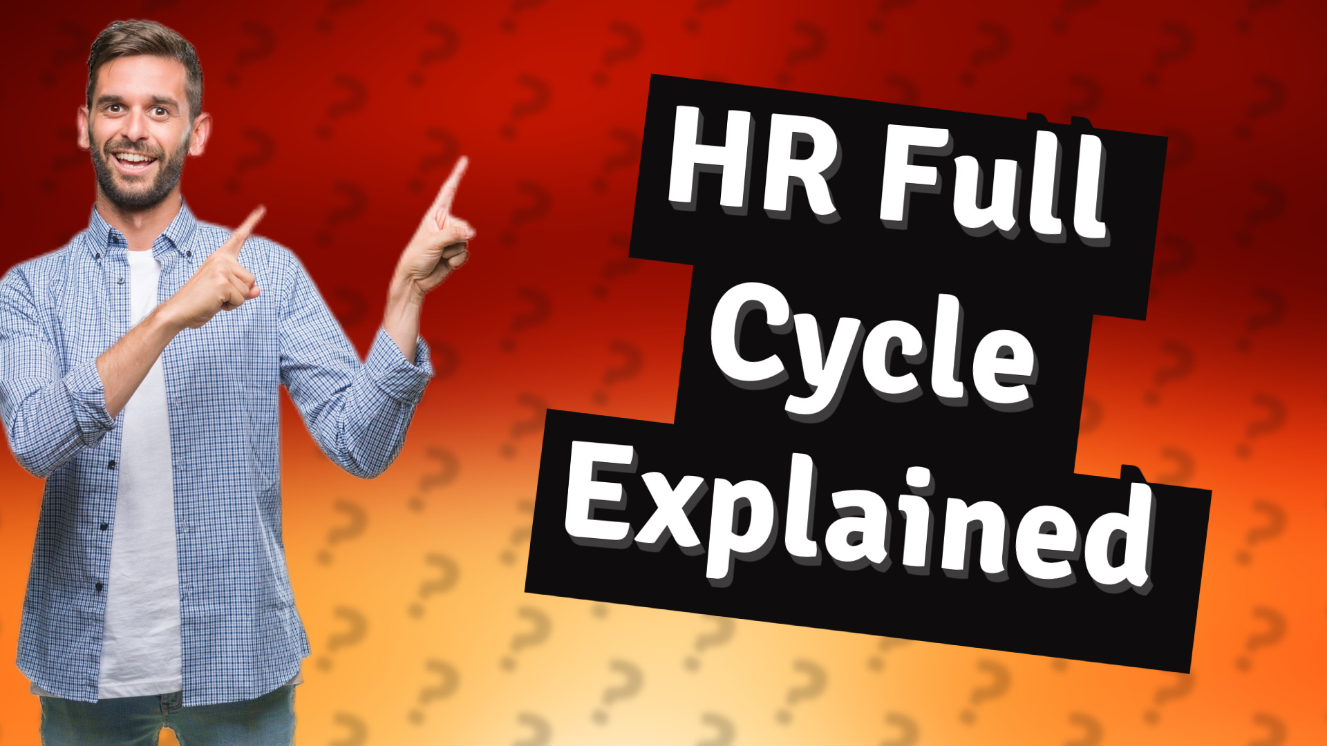 HR Full Cycle Explained