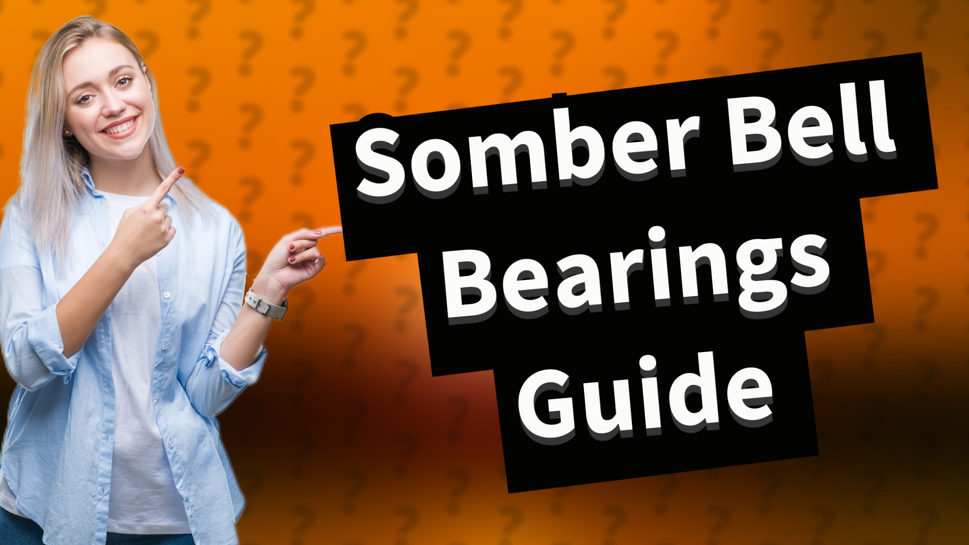Somber Bell Bearings Guide