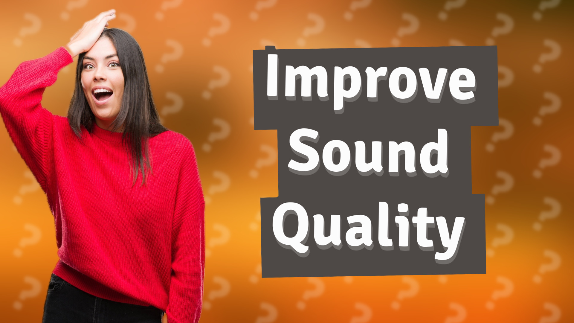 Improve Sound Quality