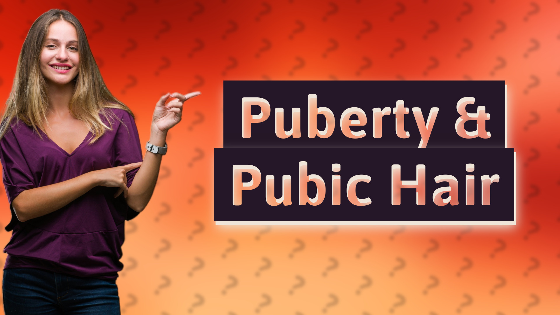 Puberty & Pubic Hair