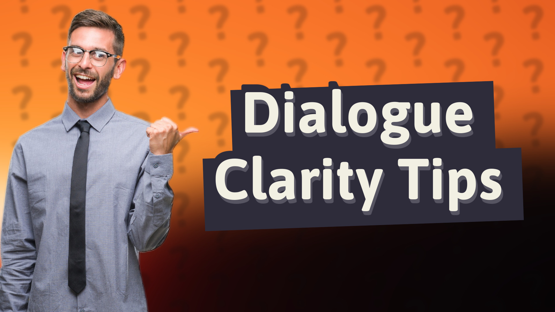 Dialogue Clarity Tips