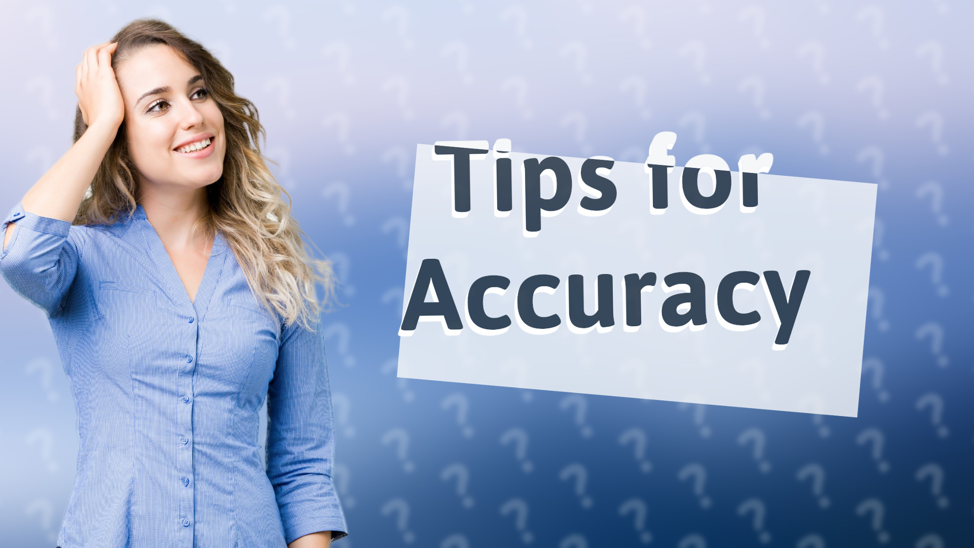 Tips for Accuracy