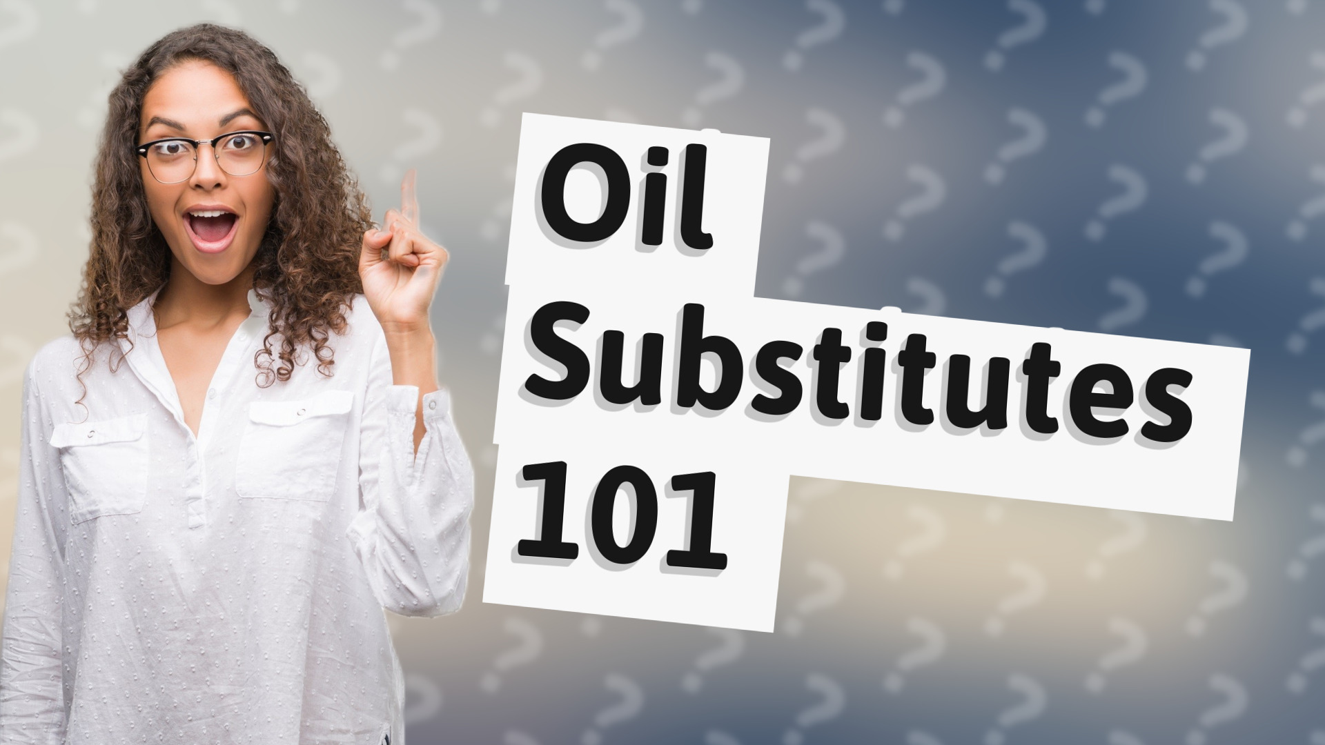 Oil Substitutes 101