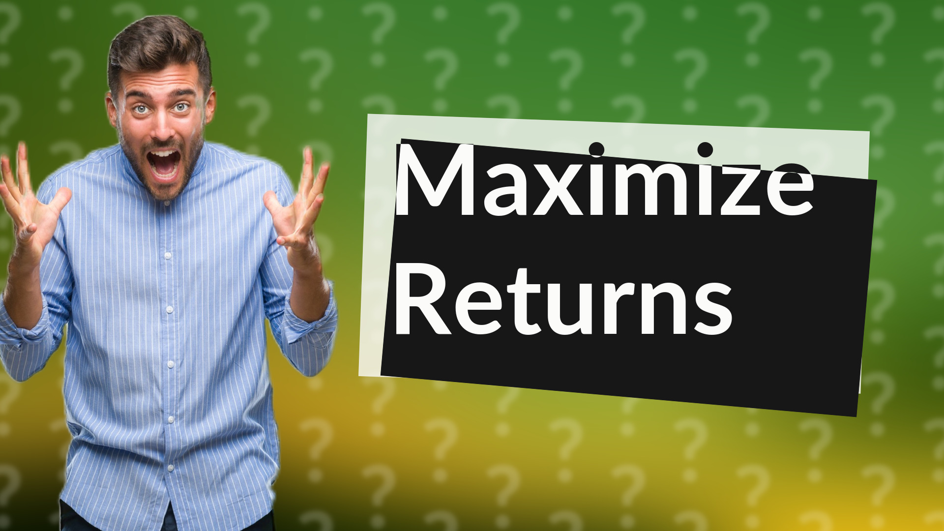 Maximize Returns
