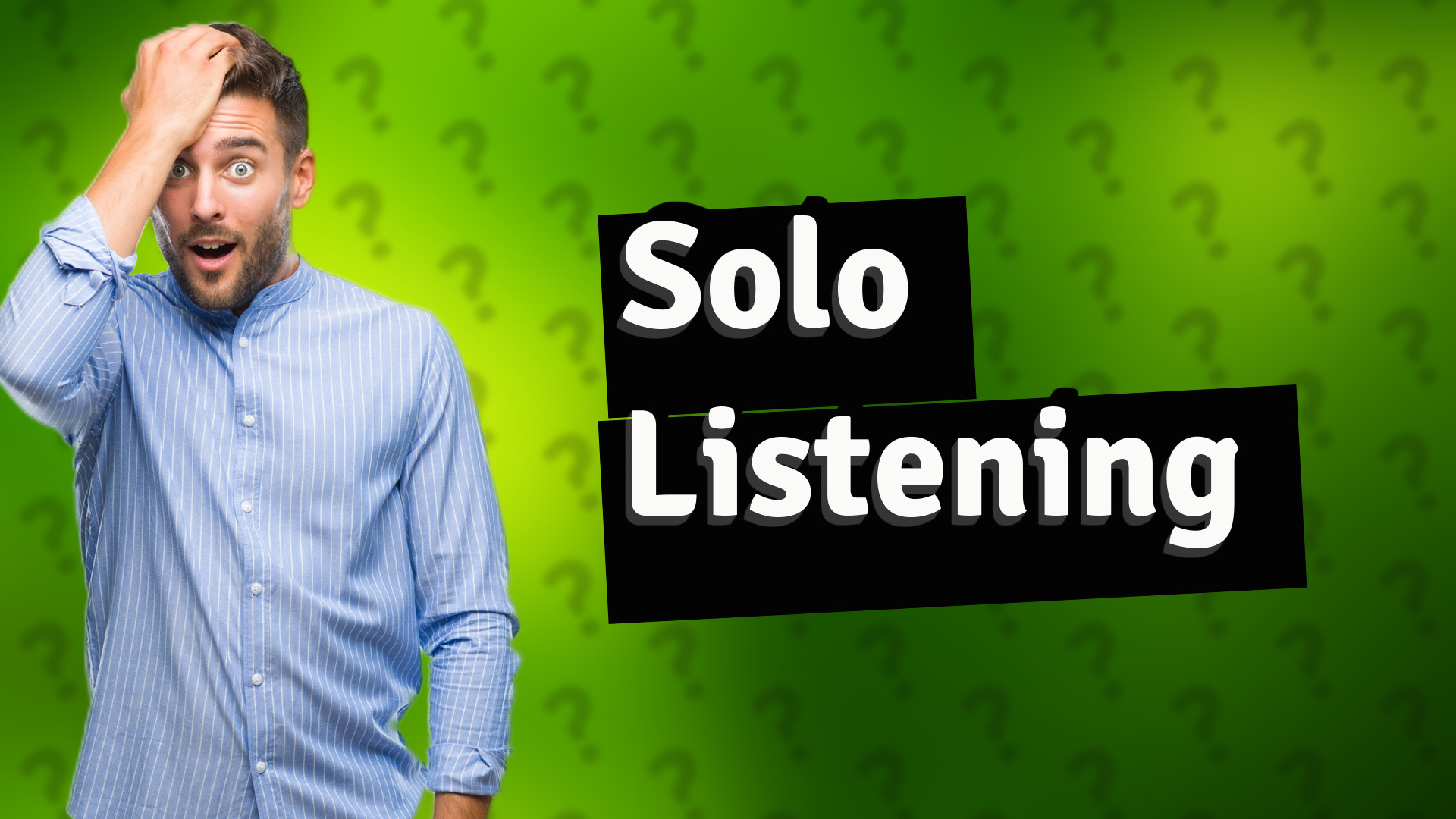 Solo Listening