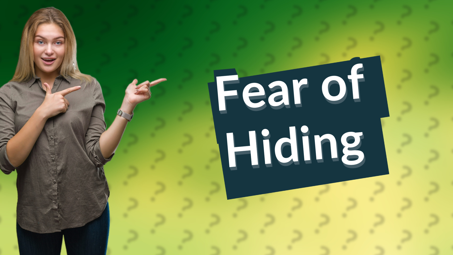 Fear of Hiding