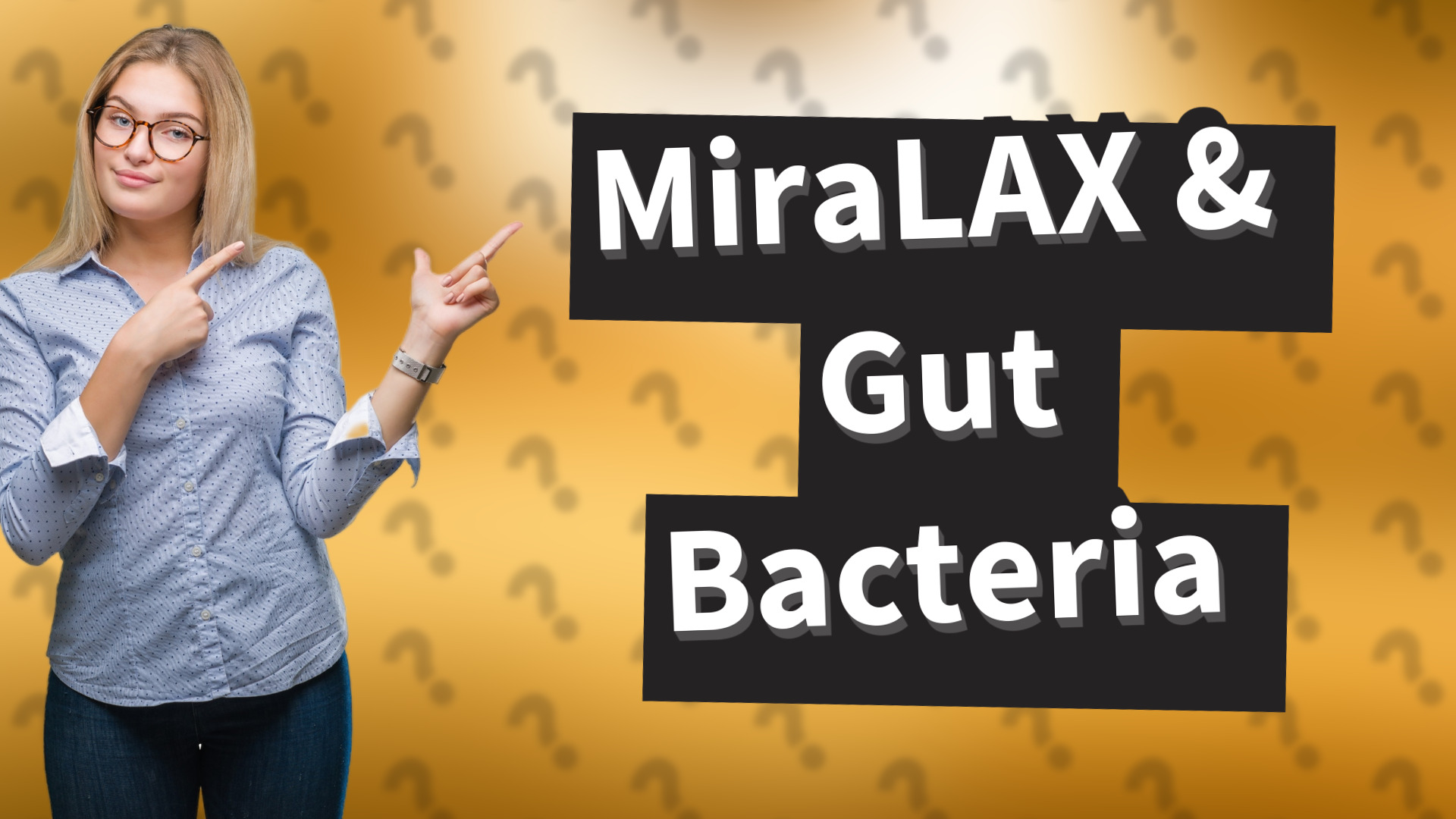 MiraLAX & Gut Bacteria