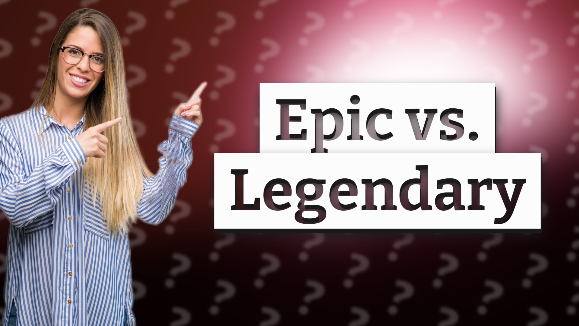 Epic vs. Legendary