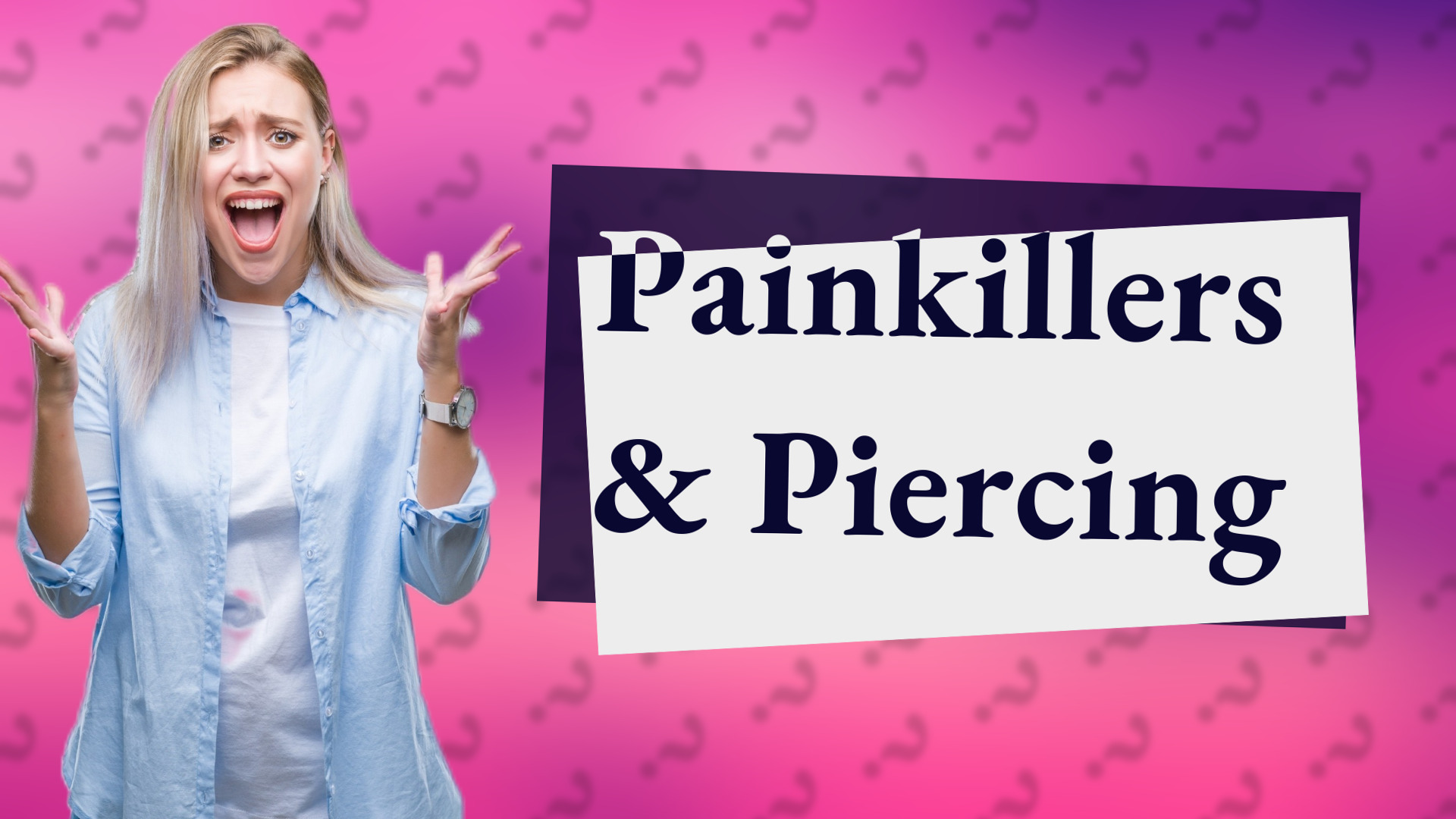Painkillers & Piercing