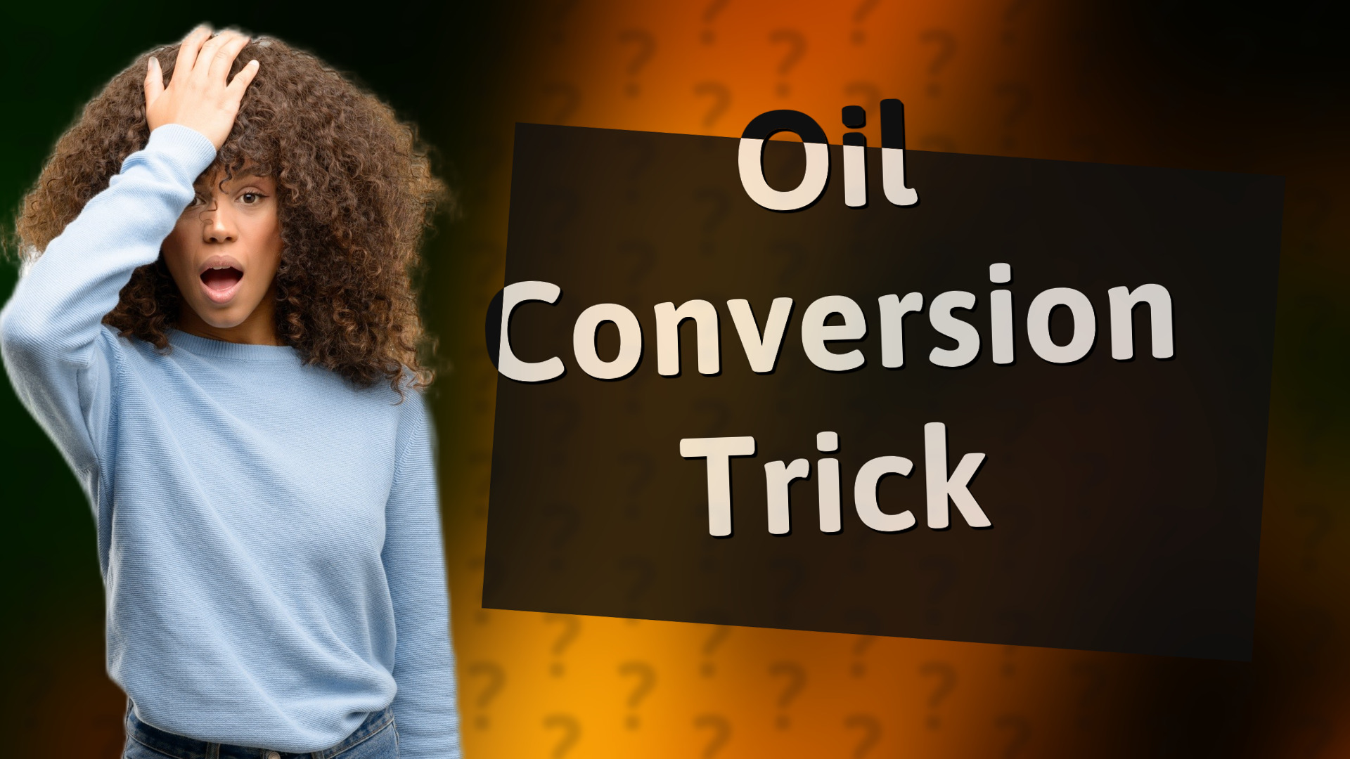 Oil Conversion Trick