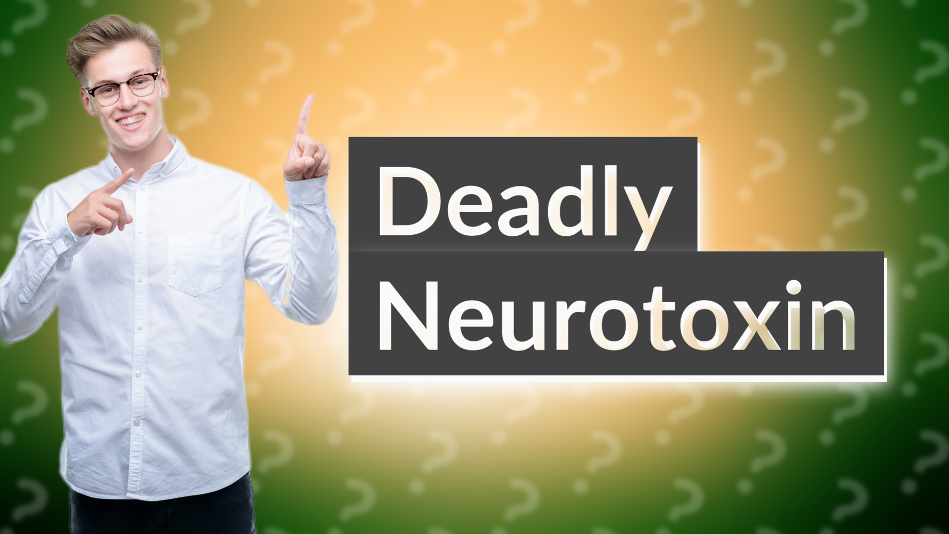 Deadly Neurotoxin