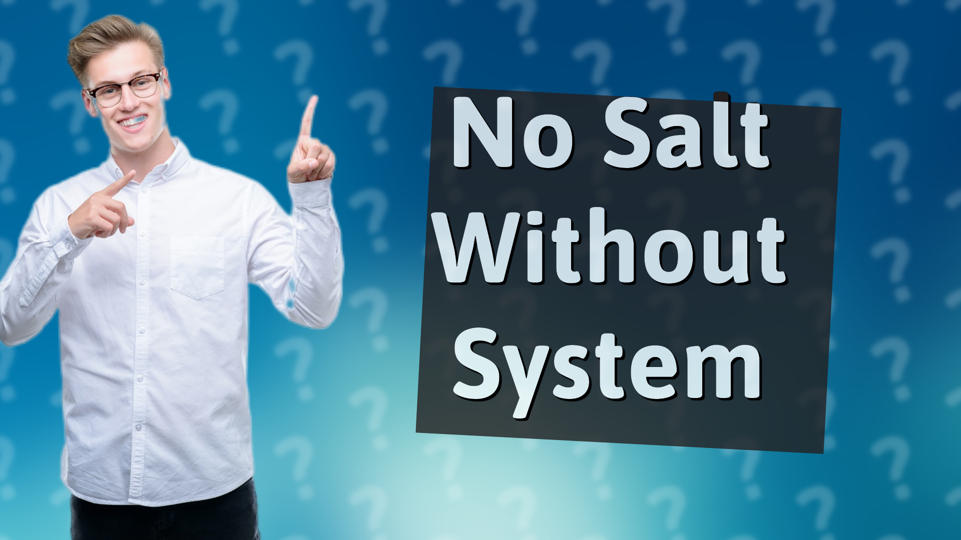 No Salt Without System