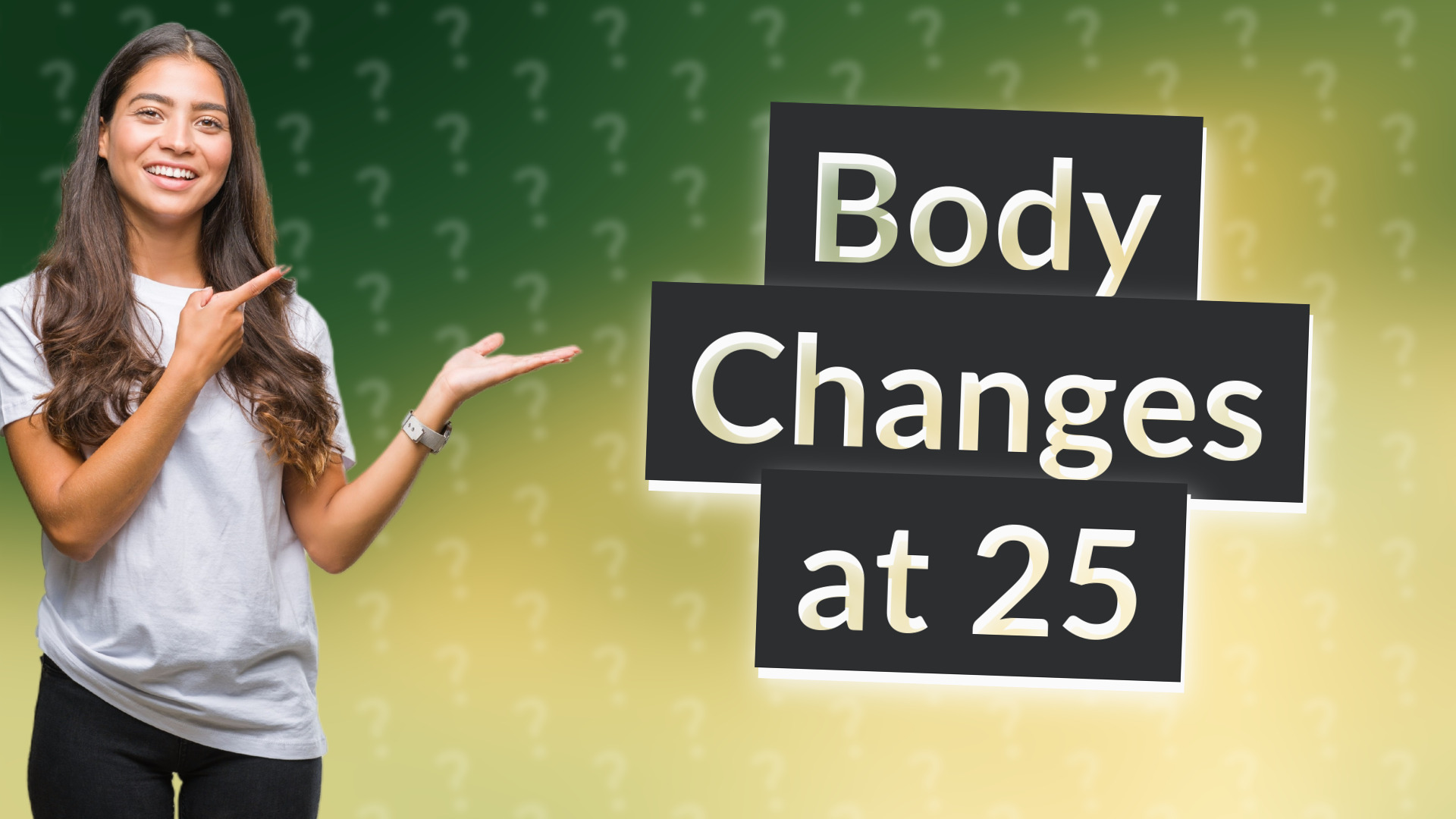 Body Changes at 25