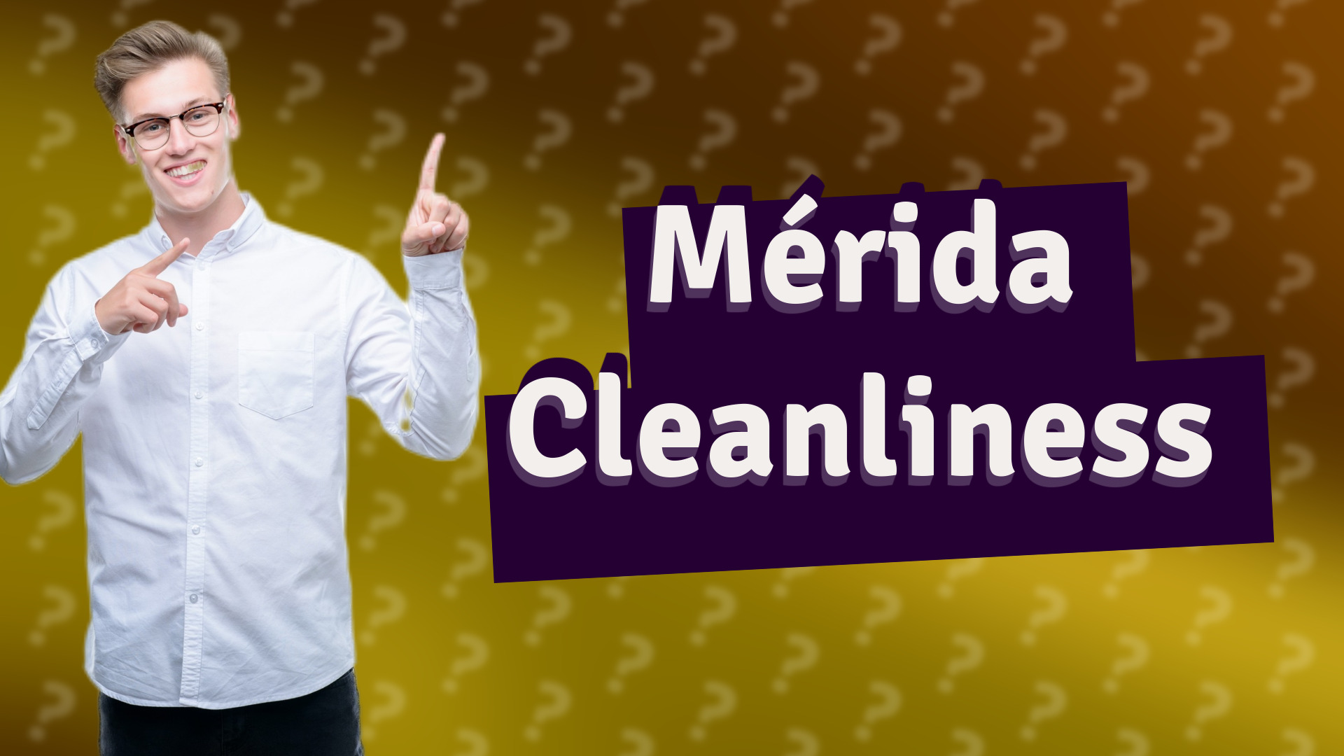 Mérida Cleanliness