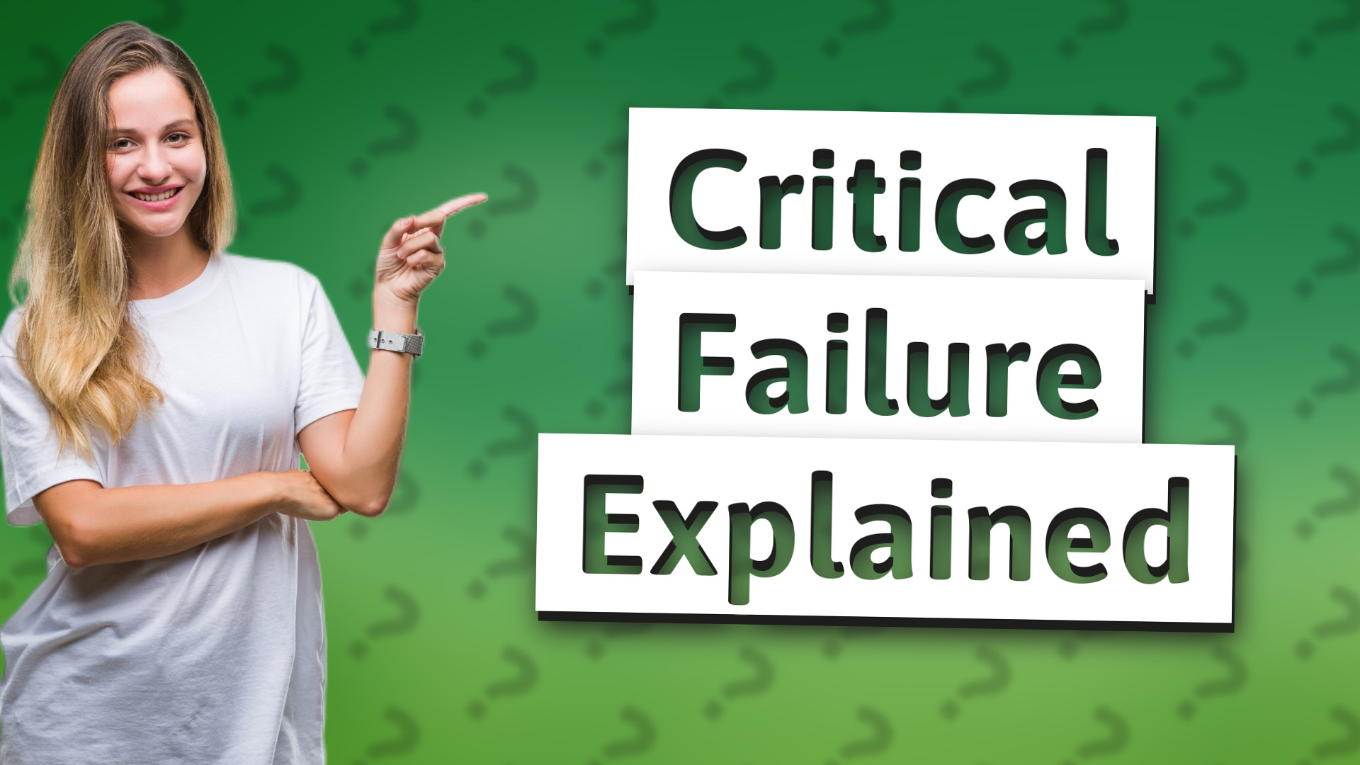 Critical Failure Explained