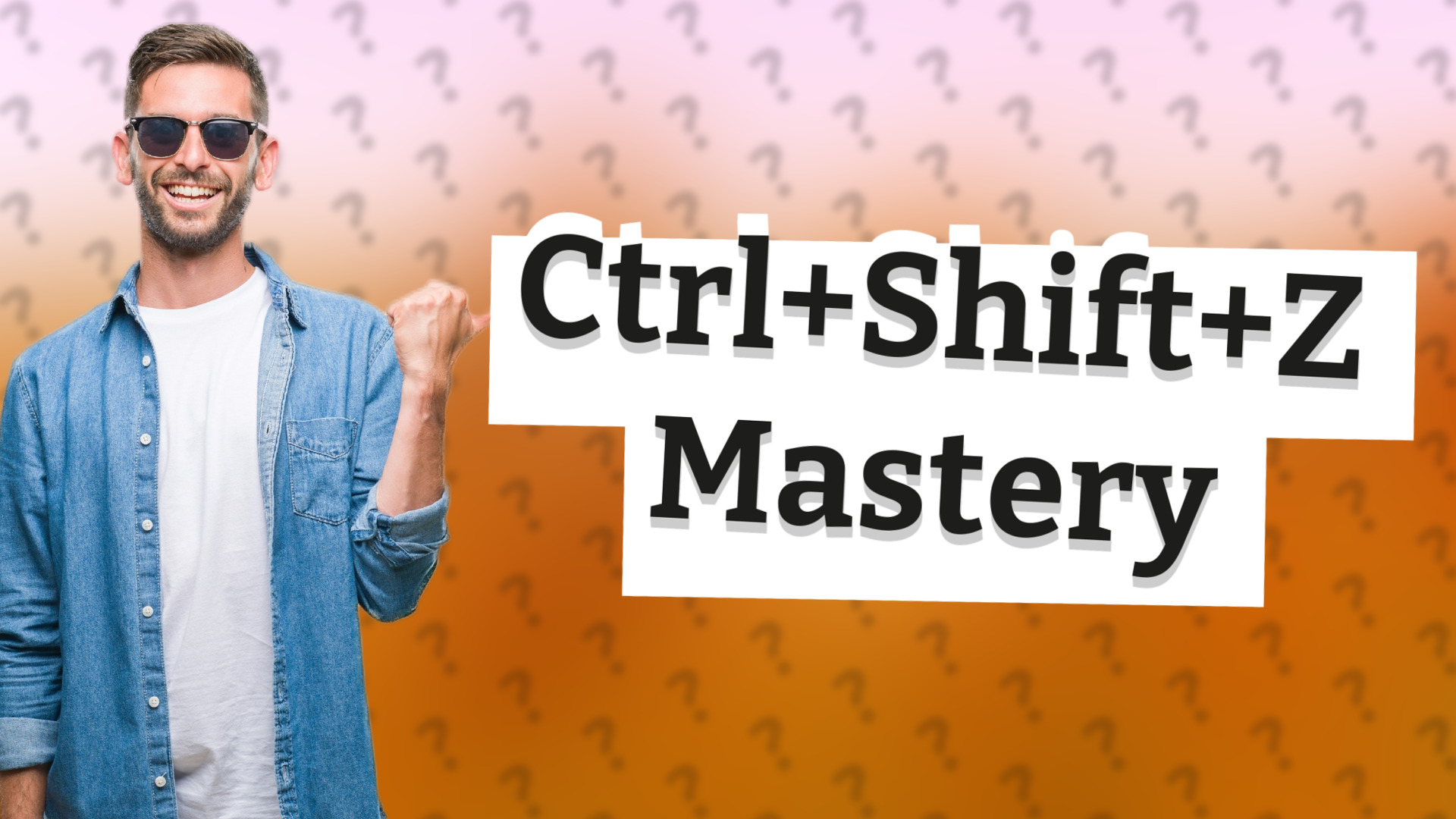 Ctrl+Shift+Z Mastery