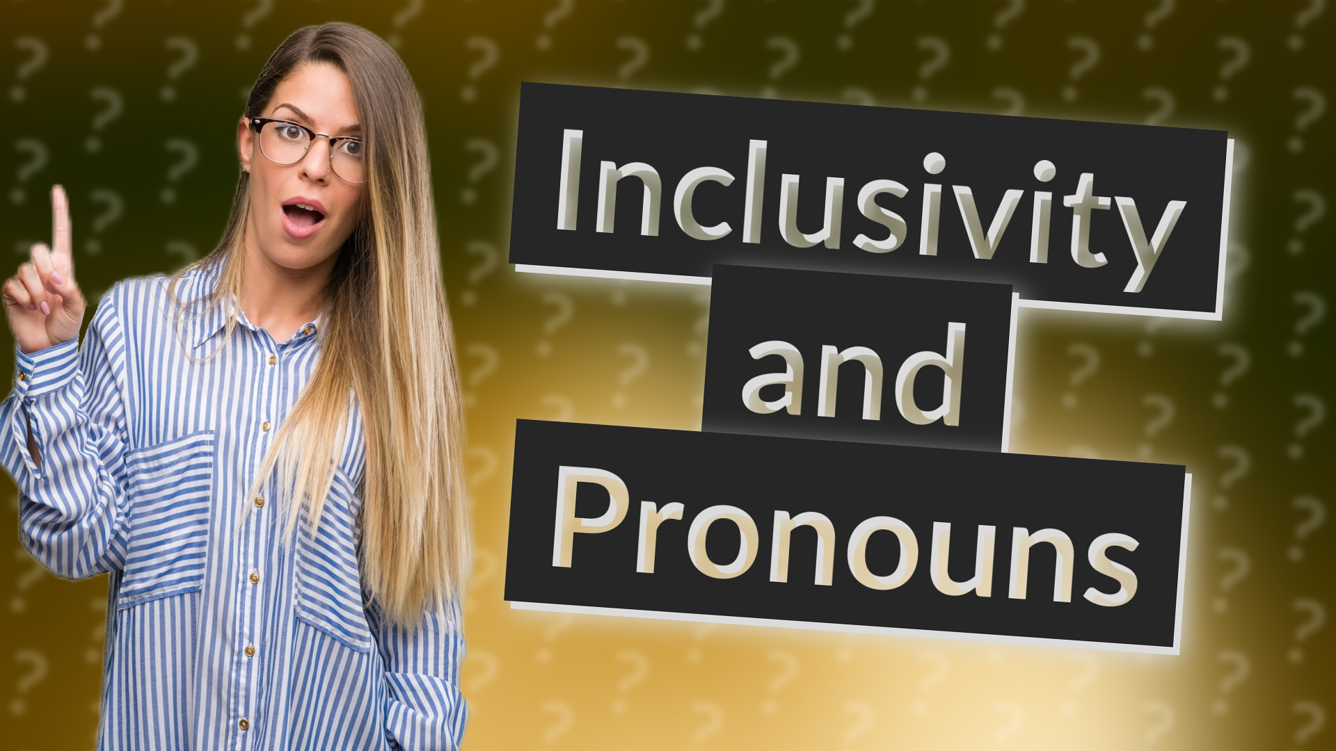 Inclusivity and Pronouns