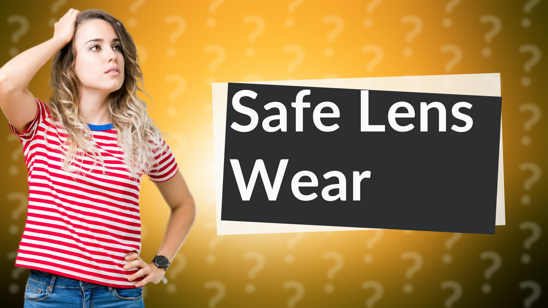 Safe Lens Wear