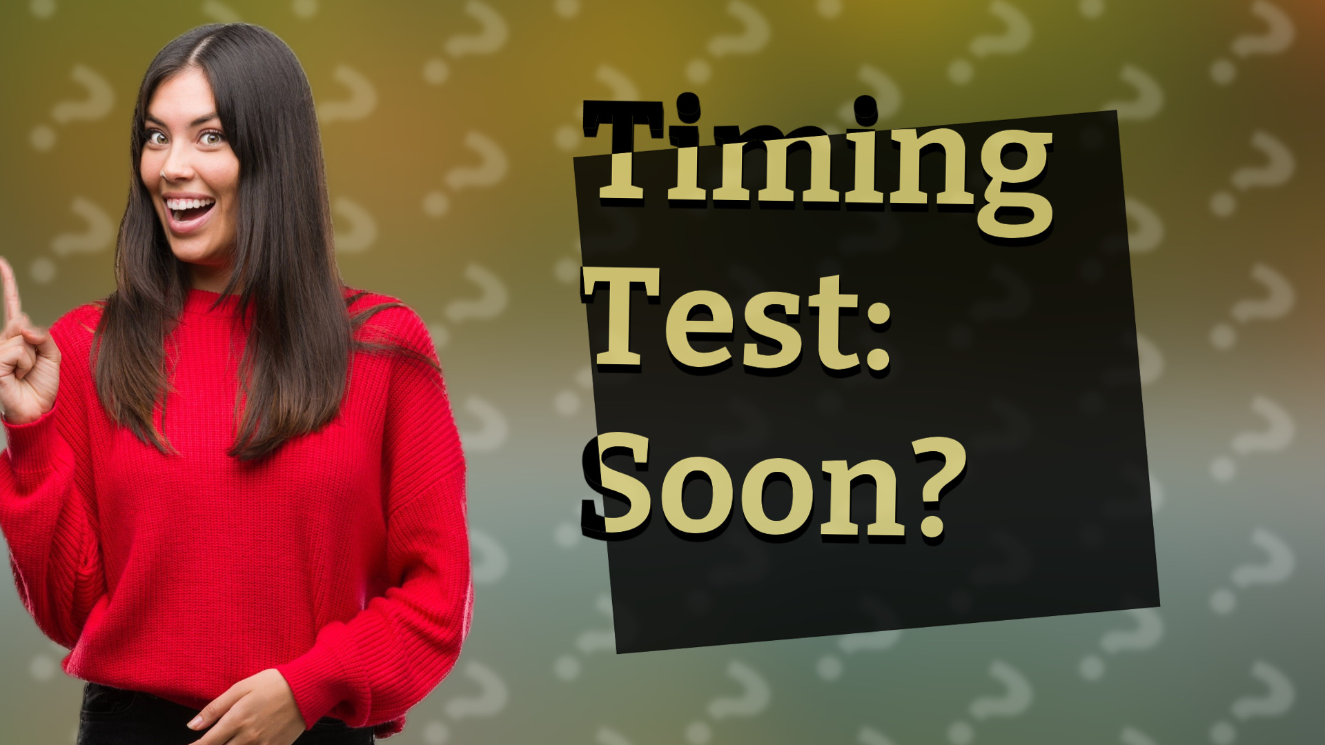 Timing Test: Soon?