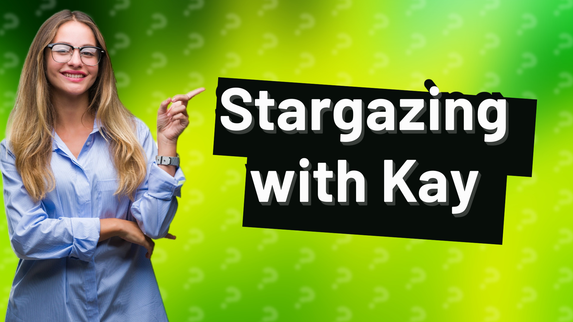 Stargazing with Kay