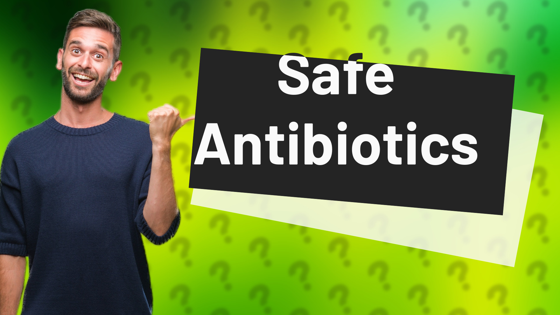 Safe Antibiotics