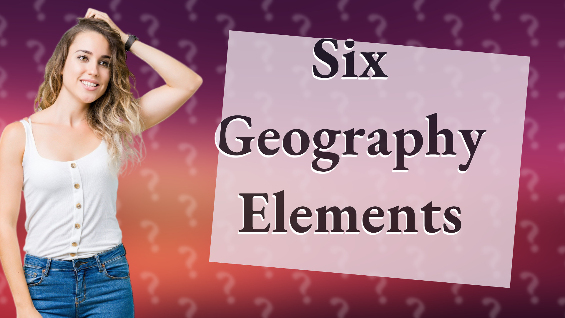 Six Geography Elements