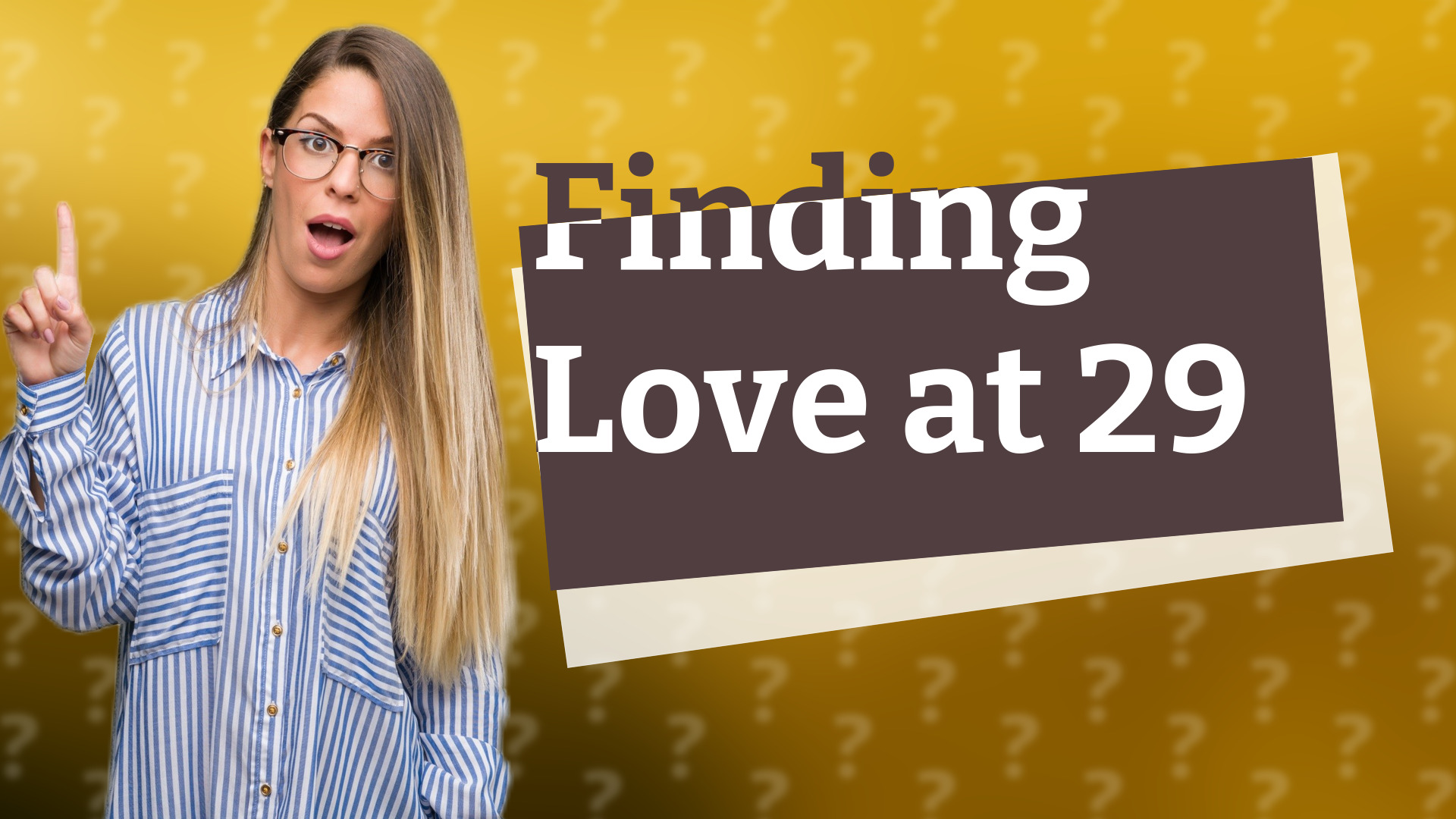 Finding Love at 29