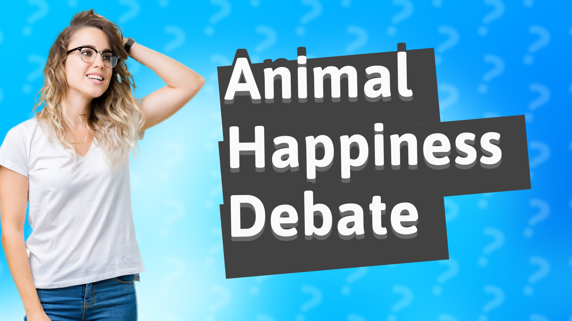 Animal Happiness Debate