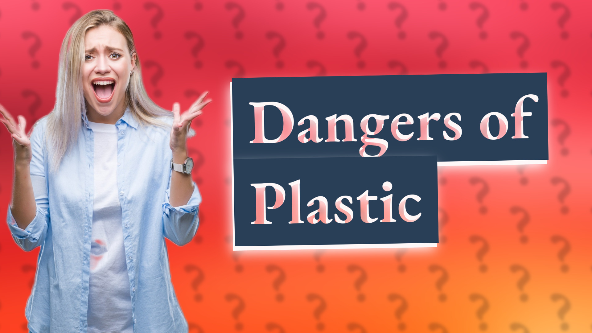 Dangers of Plastic